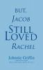 But Jacob Still Loved Rachel