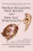 World Religions True Beliefs and New Age Spirituality
