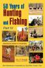 50 Years of Hunting and Fishing Part IV