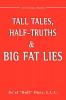 Tall Tales Half-Truths and Big Fat Lies!