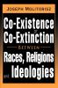 Co-Existence or Co-Extinction Between Races Religions and Ideologies
