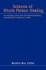 Science Of Whole Person Healing: Proceedings Of The Second Interdisciplinary International Conference-2005
