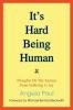 It's Hard Being Human