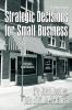 Strategic Decisions for Small Business