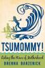 Tsumommy!: Riding the Wave of Motherhood