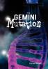 The Gemini Mutation