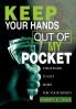 Keep Your Hands Out of My Pocket