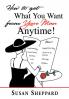 How to Get What You Want from Your Man Anytime
