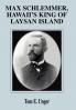 Max Schlemmer Hawaii's King of Laysan Island