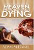 How to Succeed in Heaven Without Really Dying