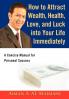 How to Attract Wealth Health Love and Luck into Your Life Immediately