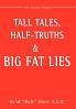 Tall Tales Half-Truths and Big Fat Lies!