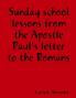 Sunday school lessons from the Apostle Paul's letter to the Romans