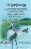 The Low Country: a naturalist's field guide to coastal Georgia the Carolinas and north Florida