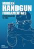 Modern Handgun Fundamentals: From Beginner to Pro