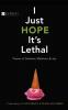I Just Hope It's Lethal