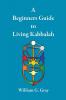 A Beginners Guide to Living Kabbalah