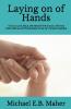 Laying on of Hands: It is our Lord Jesus the head of the church who has instructed us as His disciples to lay our hands on people.: 4 (Foundation Doctrines of Christ)