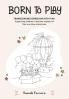 Born to Play: Transcending Boredom into Play: Supporting children to become captains of their own play adventures.