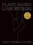 Plant-Based Love Stories: 97 Real Food Recipes That Make You Feel Good