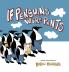 If Penguins Wore Pants: A wildly entertaining animal rhyme