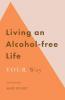 Living an Alcohol-free Life YOUR Way