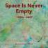 Space Is Never Empty 1990s - 2007