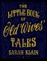The Little Book Of Old Wives' Tales: 1