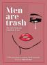 Men are Trash: The end of him and beginning of you - A collection of poems on break-ups dating and healing