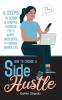 How to Choose a Side Hustle: 6 Steps to Design a Startup Business for a Happy Successful and Purpose Driven Life