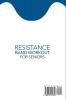 Resistance Band Workout for Seniors: A Quick and Convenient Solution for Senior Men and Women to Move Their Bodies Improve Their Strength and Overall Health While at Home