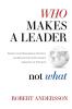 Who Makes A Leader Not What