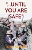 ...UNTIL YOU ARE SAFE