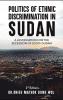 POLITICS OF ETHNIC  DISCRIMINATION  IN SUDAN