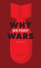 Why We Fight Wars