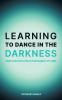 Learning to Dance in the Darkness