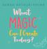 What Magic Can I Create Today?