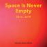Space Is Never Empty 2014 - 2019