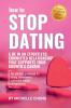 How to Stop Dating & Be In An Effortless Committed Relationship