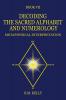 DECODING THE SACRED ALPHABET AND NUMEROLOGY