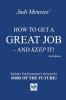 How to Get a Great Job - and Keep it!