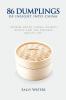 86 Dumplings of Insight into China: Stories about China China's people and the Chinese Way of Life