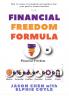 The Financial Freedom Formula: A step by step guide to the formula of financial freedom retracing mindsets strategies and resources used by ... remain financially free for over a decade.