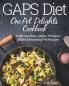 GAPS Diet One Pot Delights Cookbook: Delicious Slow Cooker Stockpot Skillet & Roasting Pan Recipes