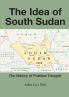 The Idea of South Sudan: The History of Political Thought