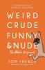 Weird Crude Funny and Nude