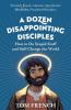 A Dozen Disappointing Disciples