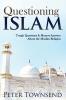Questioning Islam: Tough Questions & Honest Answers about the Muslim Religion