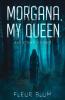 Morgana My Queen