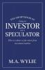The Short Book of Being an Investor not a Speculator: How to achieve a fair return from investment markets